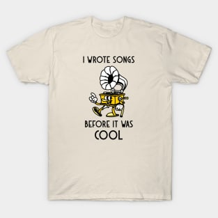 I Wrote Songs Before It Was Cool T-Shirt